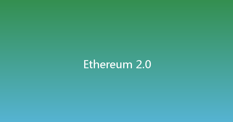 Ethereum 2.0 