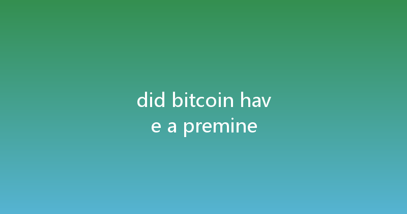 did bitcoin have a premine 