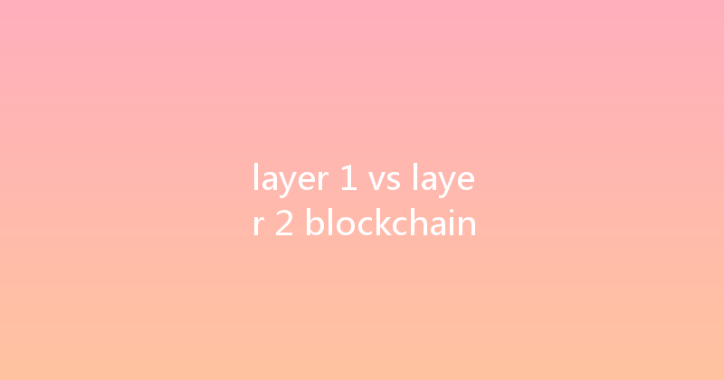 layer 1 vs layer 2 blockchain 