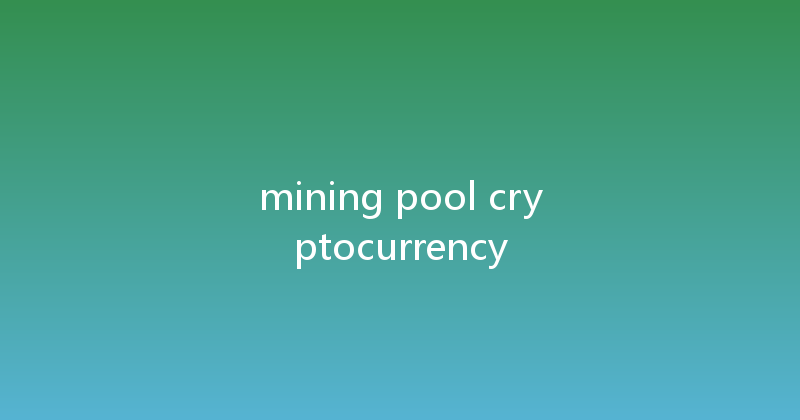 mining pool cryptocurrency 