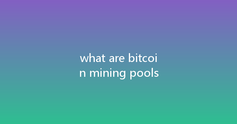 what are bitcoin mining pools 